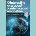 10 interesting facts about pandemics and vaccination blog post