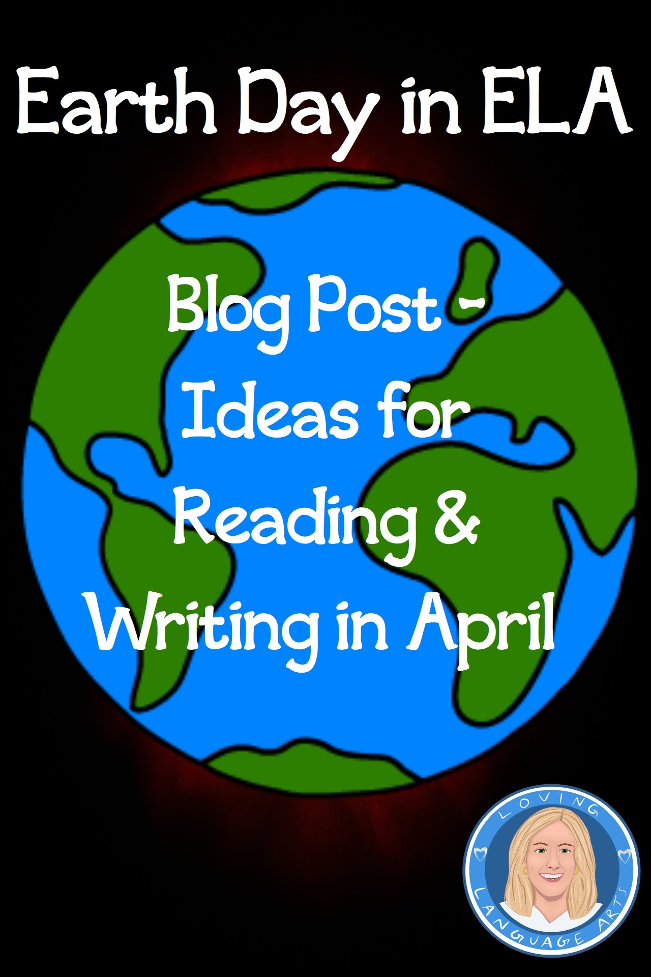 pin and blog header Earth Day in ELA Ideas for Reading and Writing in April