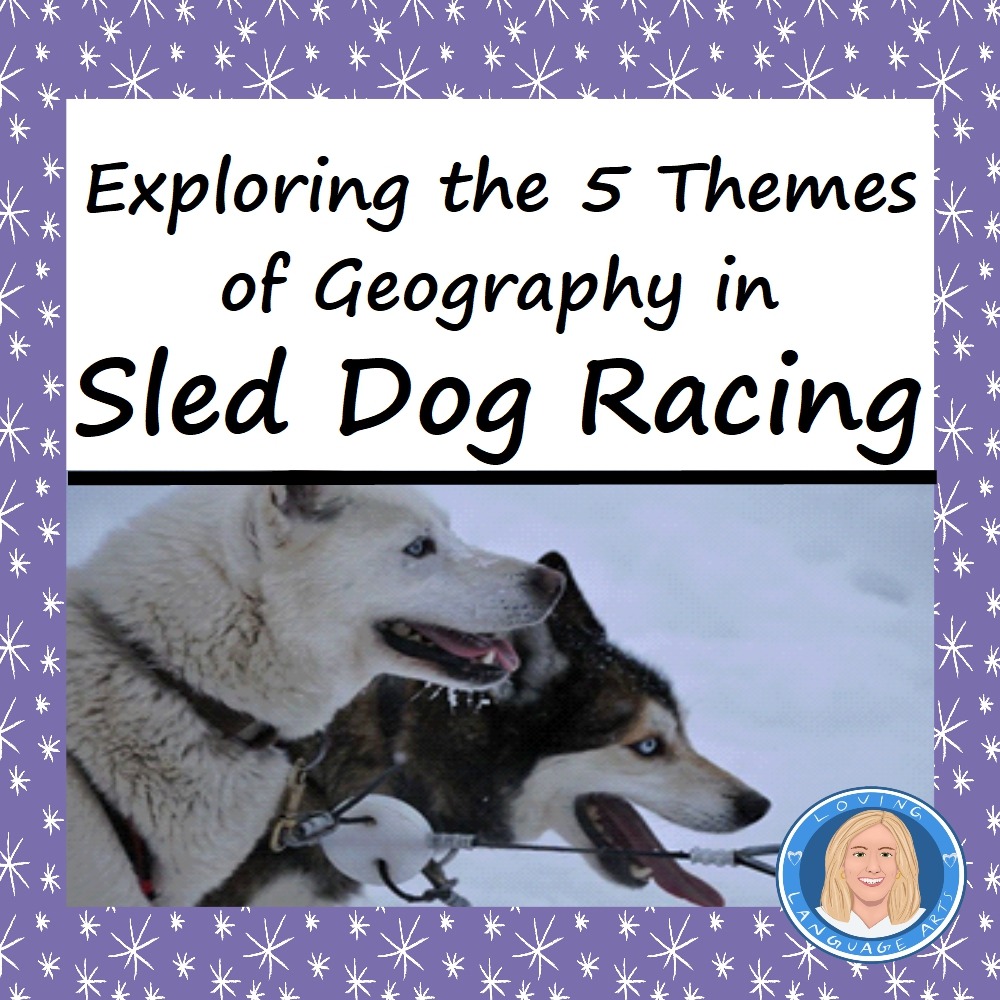 5 themes of geography in sled dog racing text and tasks 