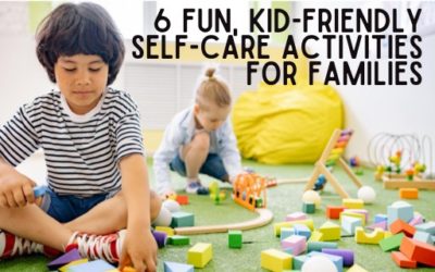 6 Fun, Kid-Friendly Self-Care Activities for Families